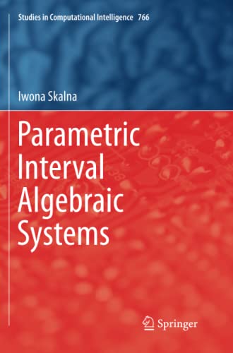 Parametric Interval Algebraic Systems (Studies in Computational Intelligence, Band 766)
