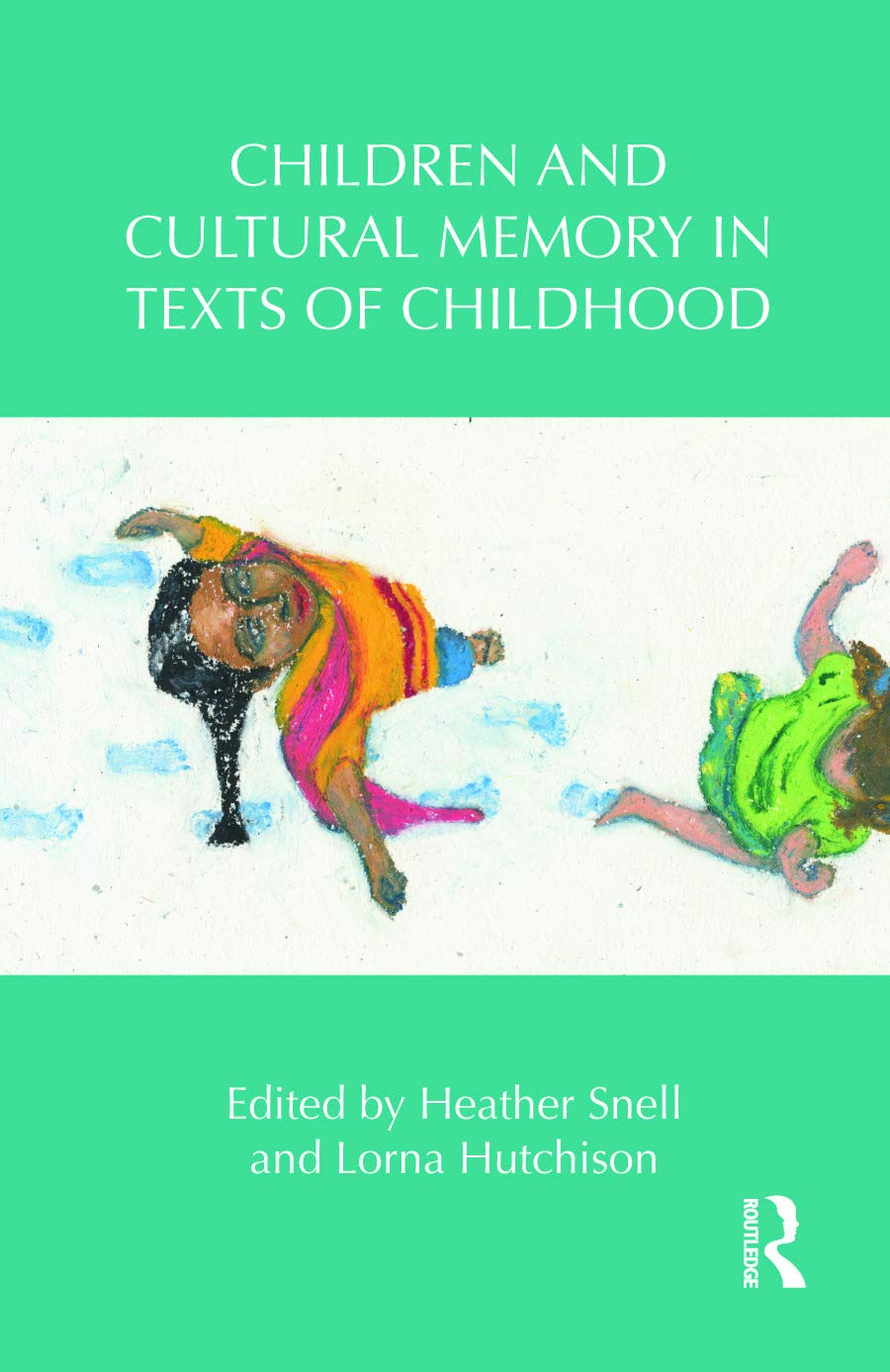Children and Cultural Memory in Texts of Childhood (Children's Literature and Culture, 96, Band 96)