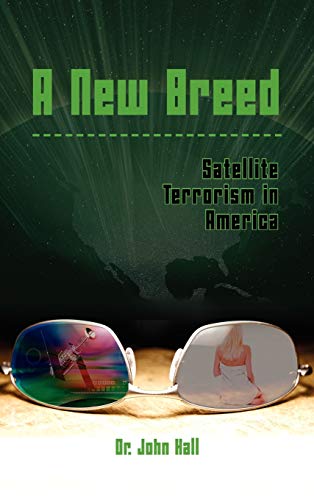 John Hall A New Breed Satellite Terrorism