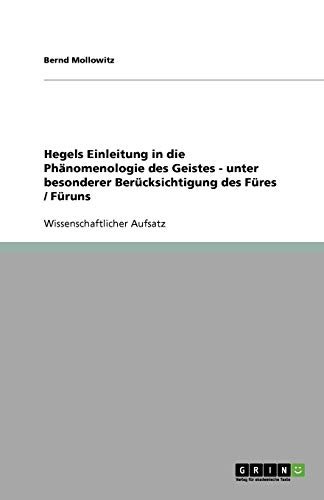 Hegels Einleitung in die Phänomenologie des Geistes - unter besonderer Berücksichtigung des Füres / Füruns