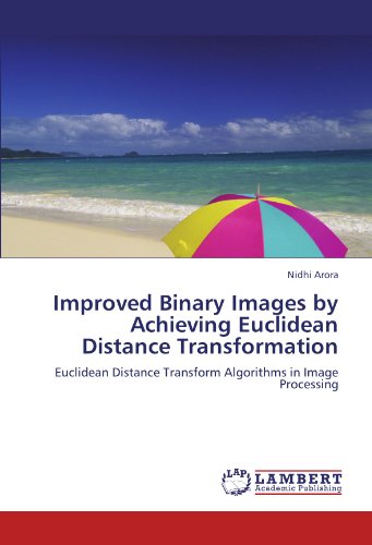 Improved Binary Images by Achieving Euclidean Distance Transformation: Euclidean Distance Transform Algorithms in Image Processing