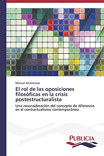 El rol de las oposiciones filosóficas en la crisis postestructuralista: Una reconsideración del concepto de diferencia en el contractualismo contemporáneo