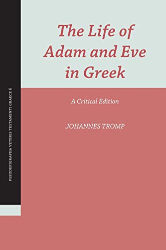 Johannes Tromp The Life Of Adam And Eve In Greek, A Critical Edition (Brill Reprints)