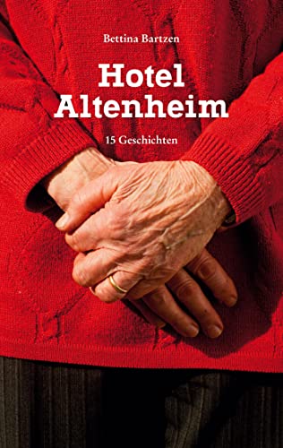 Hotel Altenheim: 15 Geschichten