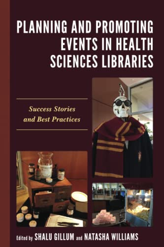 Planning and Promoting Events in Health Sciences Libraries: Success Stories and Best Practices (Medical Library Association)