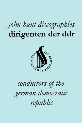 Dirigenten Der Ddr. Conductors of the German Democratic Republic. 5 Discographies. Otmar Suitner, Herbert Kegel, Heinz Rogner (Rogner), Heinz Bongartz