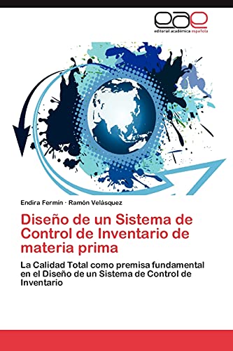 Diseño de un Sistema de Control de Inventario de materia prima: La Calidad Total como premisa fundamental en el Diseño de un Sistema de Control de Inventario