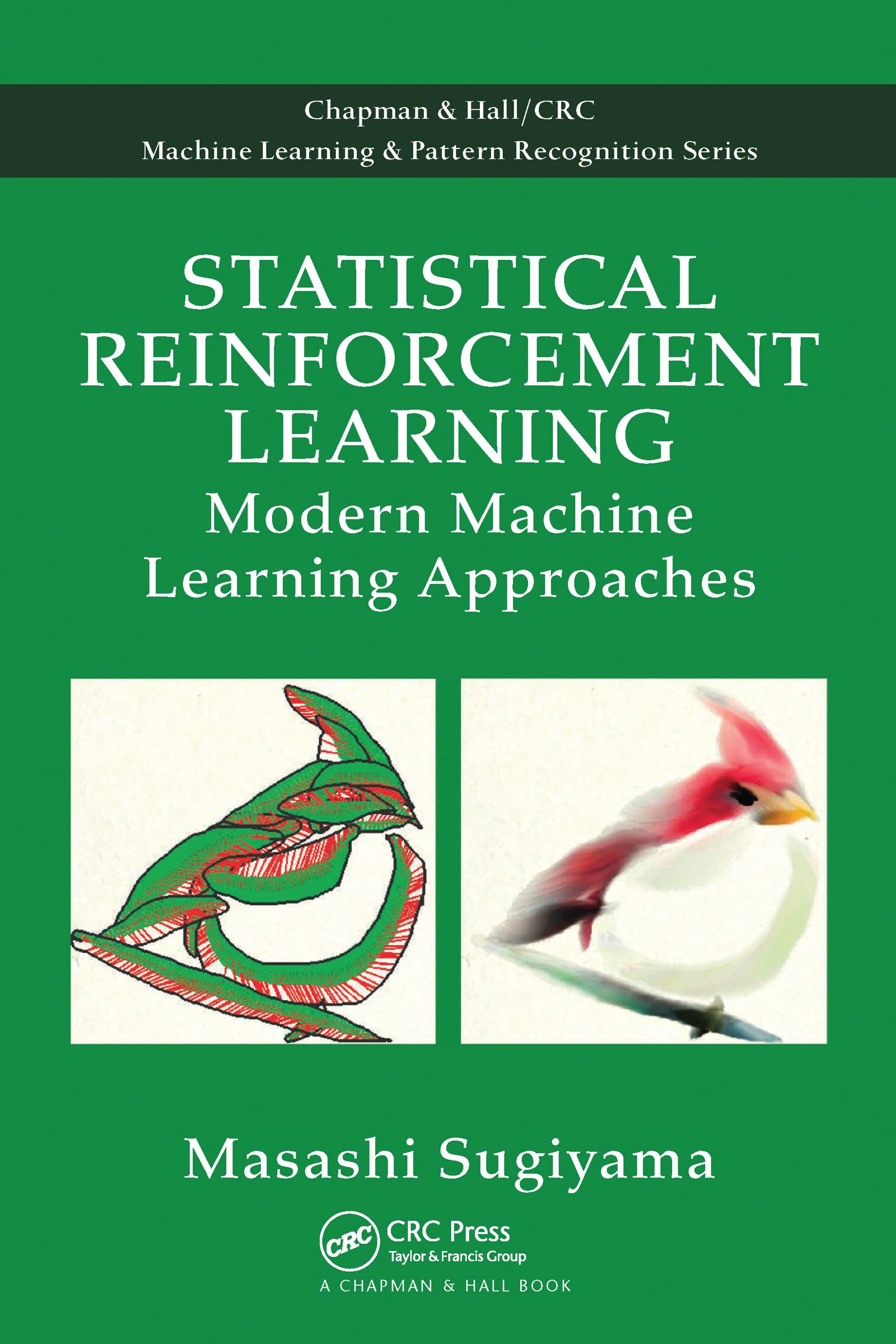 Statistical Reinforcement Learning: Modern Machine Learning Approaches (Chapman & Hall/CRC Machine Learning & Pattern Recognition)