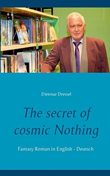 The secret of cosmic Nothing: Fantasy Roman in English - Deutsch