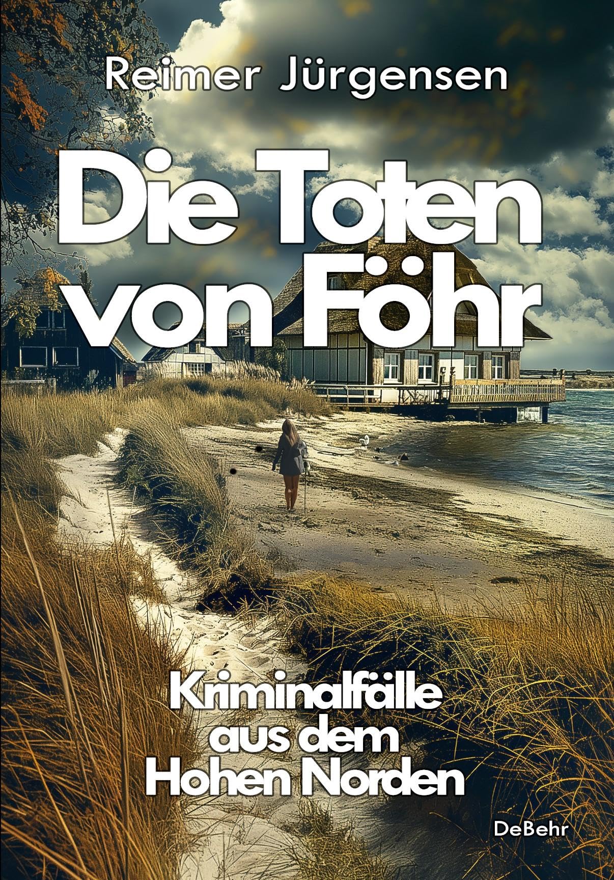 Jürgensen Reimer Die Toten von Föhr - Kriminalfälle aus dem Hohen Norden