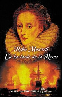 El bastardo de la reina (Narrativas Históricas)