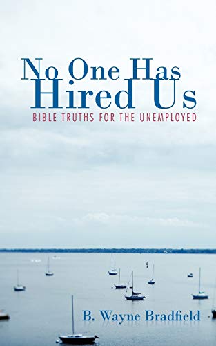 No One Has Hired Us: Bible Truths for the Unemployed
