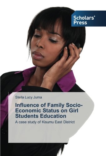 Influence of Family Socio- Economic Status on Girl Students Education: A case study of Kisumu East District