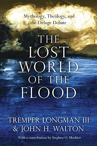 Longman, Dr Tremper The Lost World Of The Flood, Mythology, Theology, And The Deluge Debate