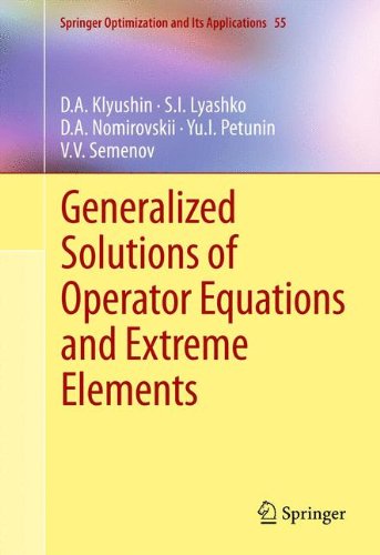 Generalized Solutions of Operator Equations and Extreme Elements (Springer Optimization and Its Applications)