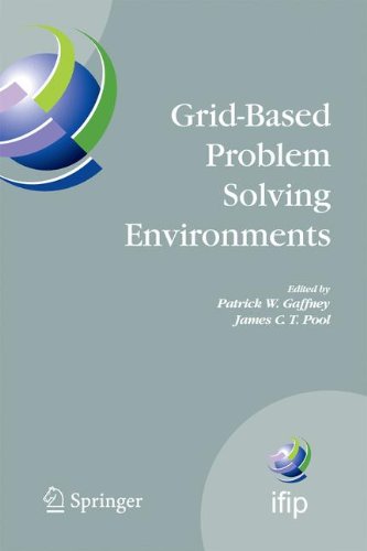 Grid-Based Problem Solving Environments: IFIP TC2/WG2.5 Working Conference on Grid-Based Problem Solving Environments: Implications for Development ... in Information and Communication Technology)