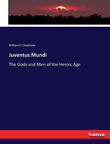 Juventus Mundi: The Gods and Men of the Heroic Age