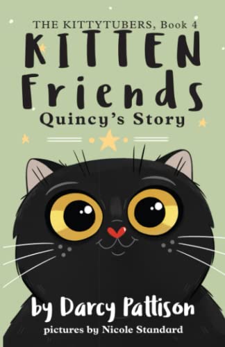 Kitten Friends: Quincy's Story (The Kittytubers, Band 4)