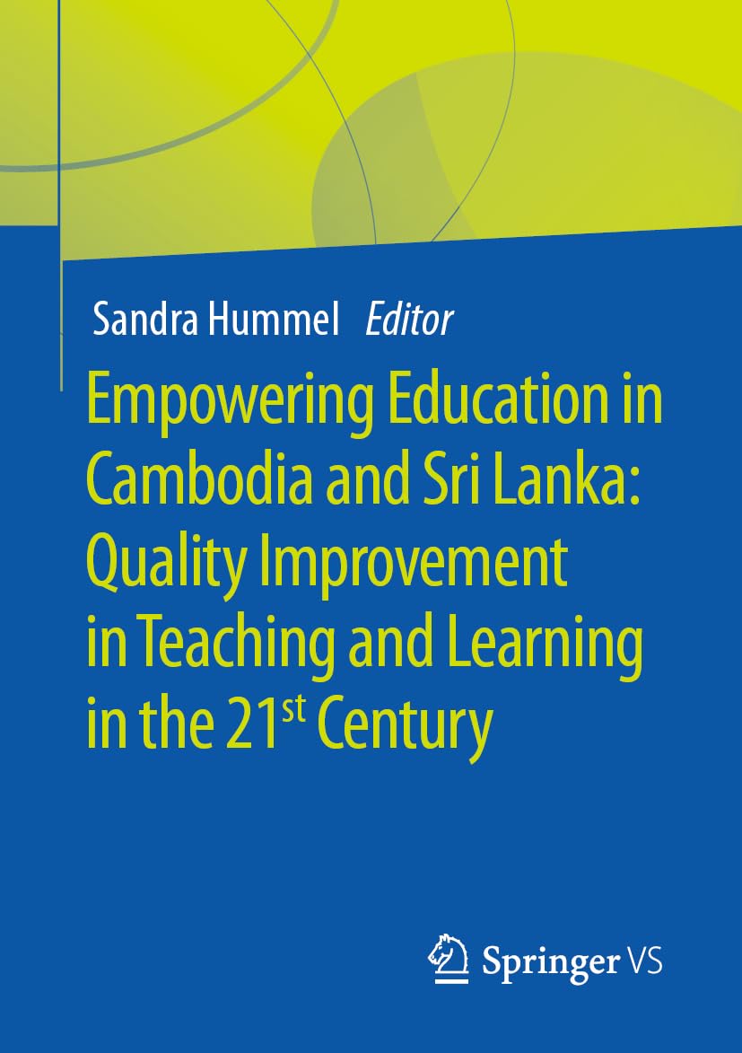 Empowering Education in Cambodia and Sri Lanka: Quality Improvement in Teaching and Learning in the 21st Century (Doing Higher Education)
