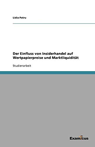 Der Einfluss von Insiderhandel auf Wertpapierpreise und Marktliquidität