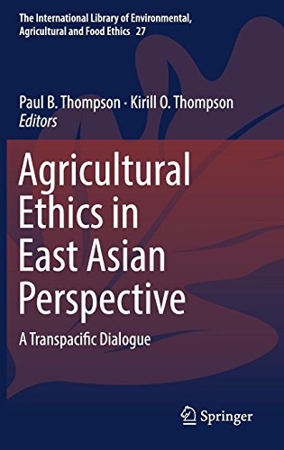 Agricultural Ethics in East Asian Perspective: A Transpacific Dialogue (The International Library of Environmental, Agricultural and Food Ethics, Band 27)