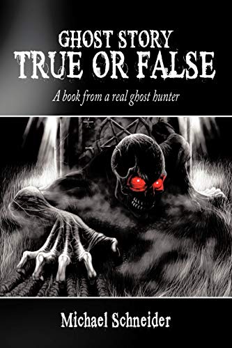 Ghost Story True or False: A book from a real ghost hunter