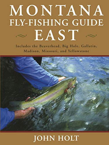 Montana Fly Fishing Guide East: East Of The Continental Divide, First Edition