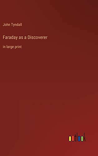 Faraday as a Discoverer: in large print