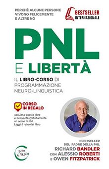 PNL è libertà. Il libro-corso di programmazione neuro-linguistica