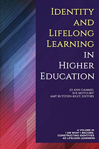 Identity and Lifelong Learning in Higher Education (I Am What I Become: Constructing Identities as Lifelong Learners)