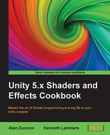 Unity 5.x Shaders and Effects Cookbook: Master the art of Shader programming to bring life to your Unity projects (English Edition)