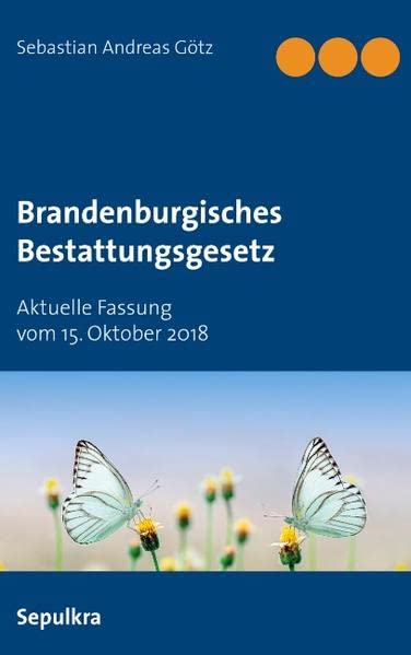 Brandenburgisches Bestattungsgesetz: Aktuelle Fassung vom 15. Oktober 2018