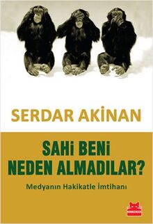 Sahi Beni Neden Almadilar: Medyanın Hakikatle İmtihanı