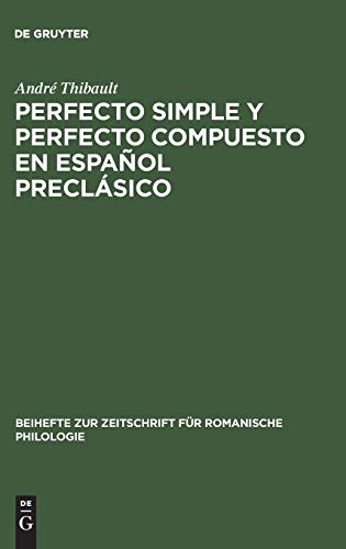 Perfecto simple y perfecto compuesto en español preclásico: Estudio de los perfectos de indicativo en »La Celestina«, el »Teatro« de Encina y el ... für romanische Philologie, 301, Band 301)