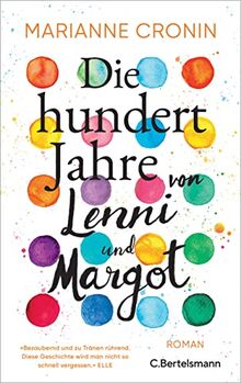 Die hundert Jahre von Lenni und Margot: Roman. »Bezaubernd und zu Tränen rührend.« (Elle)