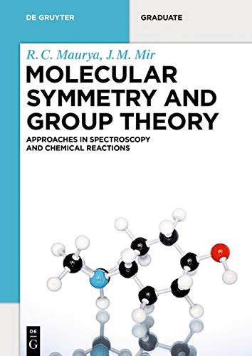 Maurya, R. C. Molecular Symmetry And Group Theory, Approaches In Spectroscopy And Chemical Reactions (De Gruyter Textbook)