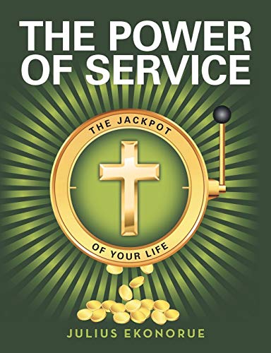 The Power of Service: The Jackpot of Your Life