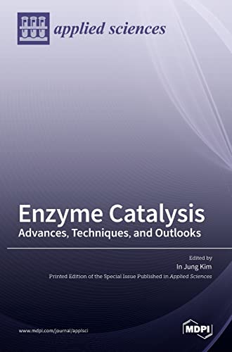 Enzyme Catalysis: Advances, Techniques, and Outlooks