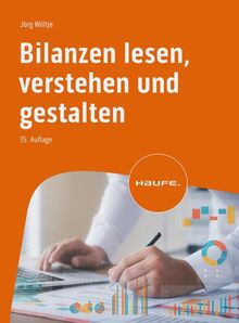 Bilanzen lesen, verstehen und gestalten (Haufe Fachbuch)