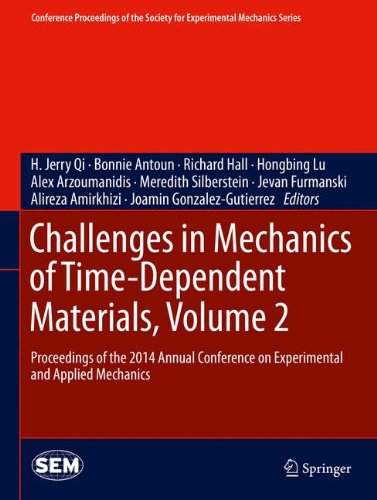 Challenges in Mechanics of Time-Dependent Materials, Volume 2: Proceedings of the 2014 Annual Conference on Experimental and Applied Mechanics ... Society for Experimental Mechanics Series)