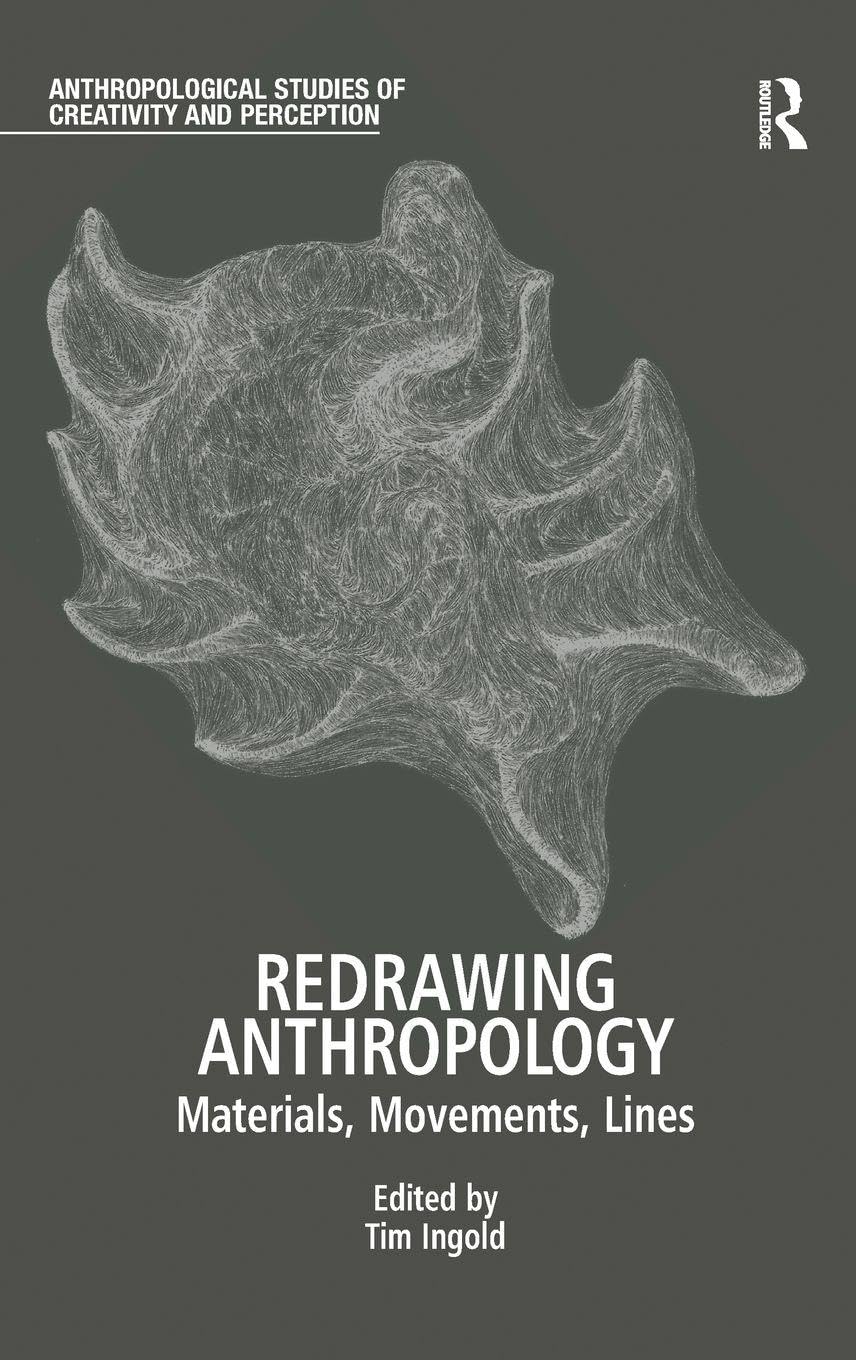 Redrawing Anthropology: Materials, Movements, Lines (Anthropological Studies of Creativity and Perception)