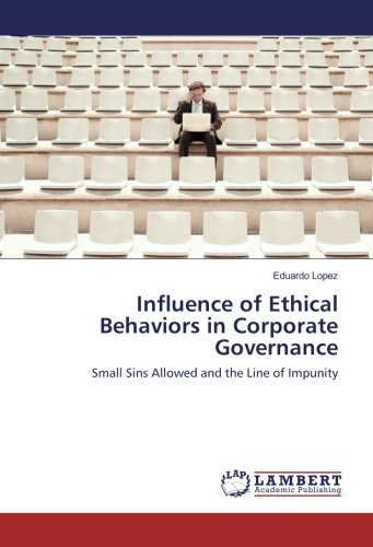Influence of Ethical Behaviors in Corporate Governance: Small Sins Allowed and the Line of Impunity