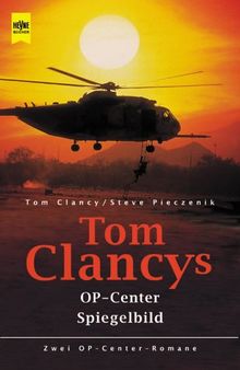 Tom Clancy's Op- Center / Tom Clancy's Spiegelbild. Zwei OP- Center- Romane.