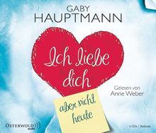 Ich liebe dich, aber nicht heute (4 CDs)