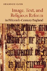 Image, Text, and Religious Reform in Fifteenth-Century England (Cambridge Studies in Medieval Literature, Band 81)