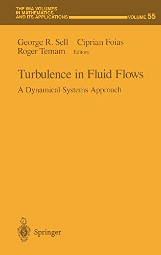 Turbulence in Fluid Flows: A Dynamical Systems Approach (The IMA Volumes in Mathematics and its Applications, 55, Band 55)