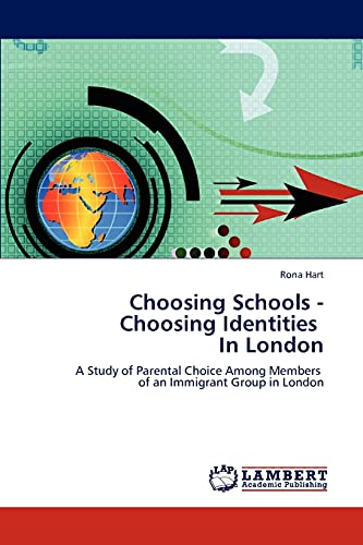 Choosing Schools - Choosing Identities In London: A Study of Parental Choice Among Members of an Immigrant Group in London
