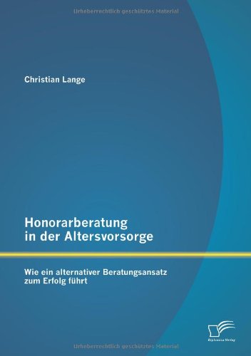 Honorarberatung in der Altersvorsorge: Wie ein alternativer Beratungsansatz zum Erfolg führt