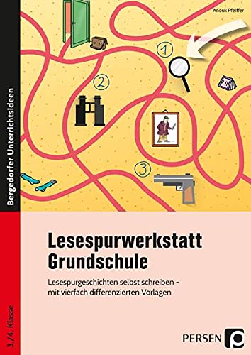 Lesespurwerkstatt Grundschule: Lesespurgeschichten selbst schreiben - mit vierfac h differenzierten Vorlagen (3. und 4. Klasse)