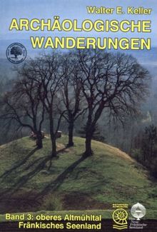 Gelbe Taschenbuch-Führer. Bd 3. Archäologische Wanderungen Oberes Altmühltal - Fränkisches Seenland